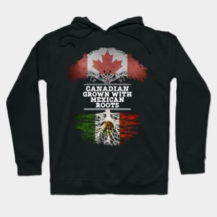 Canadian Grown With Mexican Roots - Gift for Mexican With Roots From Mexico Hoodie